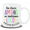 TAZA ALEX BOG CERAMICA MENSAJE SIN LOCOS AMIGOS HL-197